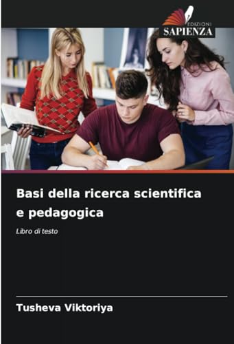 Basi della ricerca scientifica e pedagogica: Libro di testo von Edizioni Sapienza
