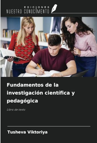 Fundamentos de la investigación científica y pedagógica: Libro de texto von Ediciones Nuestro Conocimiento