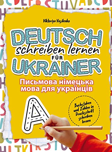 Deutsch schreiben lernen für Ukrainer: Buchstaben und Zahlen in Druckschrift schreiben lernen