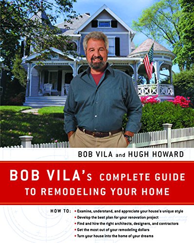 Bob Vila's Complete Guide to Remodeling Your Home von Harper Paperbacks
