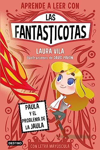 Aprende a leer con Las Fantasticotas 5. Paula y el problema de la jaula: En letra MAYÚSCULA para aprender a leer (Libros para niños a partir de 5 años)
