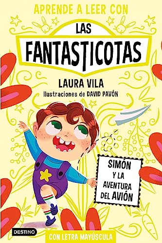 Aprende a leer con Las Fantasticotas 6. Simón y la aventura del avión: En letra MAYÚSCULA para aprender a leer (Libros para niños a partir de 5 años)