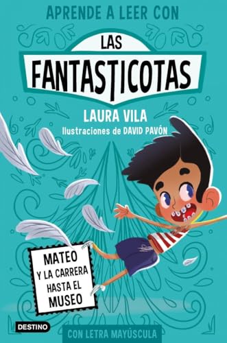 Aprende a leer con Las Fantasticotas 8. Mateo y la carrera hasta el museo: En letra MAYÚSCULA para aprender a leer (Libros para niños a partir de 5 años) (Aprende a leer con mayúsculas, Band 8) von Destino Infantil & Juvenil