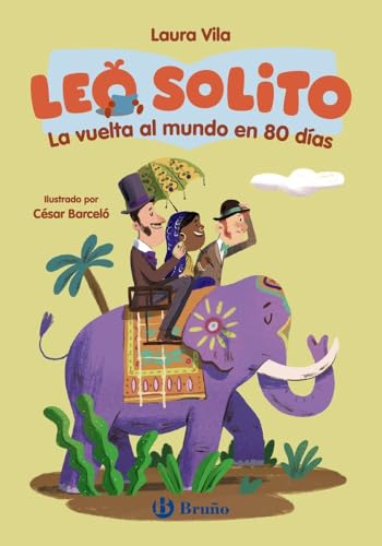 Leo solito La vuelta al mundo en 80 días (Castellano - A PARTIR DE 3 AÑOS - LIBROS DIDÁCTICOS - Otros libros) von Editorial Bruño
