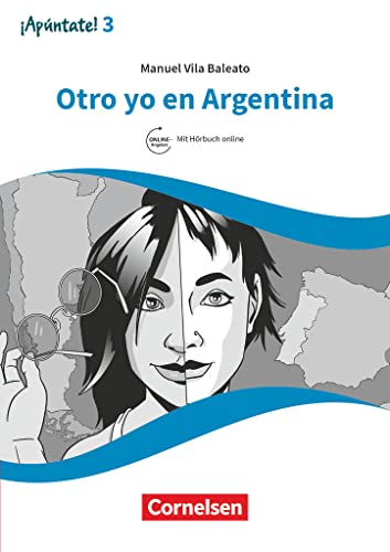 ¡Apúntate! - Spanisch als 2. Fremdsprache - Ausgabe 2016 - Band 3: Otro yo en Argentina - Lektüre - Mit Hörbuch und Arbeitsblättern online ¡Apúntate! - Spanisch als 2. Fremdsprache - Ausgabe 2016 - Band 3: Otro yo en Argentina - Lektüre - Mit Hörbuch und Arbeitsblättern online