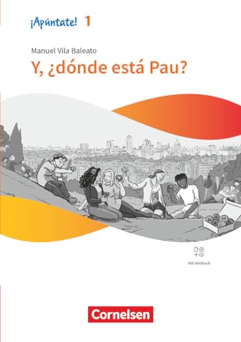 ¡Apúntate! - Spanisch als 2. Fremdsprache - Ausgabe 2024 - Band 1: Y, ¿dónde está Pau? - Lektüre - Mit Hörbuch und Arbeitsblättern ¡Apúntate! - Spanisch als 2. Fremdsprache - Ausgabe 2024 - Band 1: Y, ¿dónde está Pau? - Lektüre - Mit Hörbuch und Arbeitsblättern