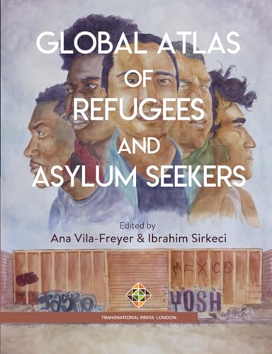 Global Atlas of Refugees and Asylum Seekers (Migration Series) von Transnational Press London