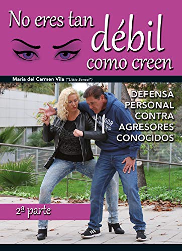 No eres tan débil como creen 2 : defensa personal femenina con agresores conocidos von ALAS