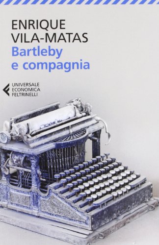 Bartleby e compagnia (Universale economica, Band 8105) von Feltrinelli