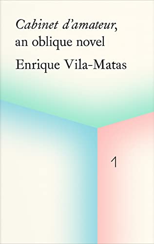 Cabinet d'amateur, an oblique novel: Enrique Vila-Matas (La Caixa Collection / Coleccion la Caixa, Band 1) von Whitechapel Gallery
