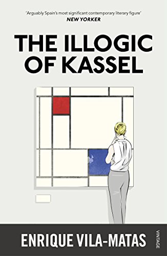 The Illogic of Kassel: Nominiert: International IMPAC Dublin Literary Award 2017 The Illogic of Kassel: Nominiert: International IMPAC Dublin Literary Award 2017