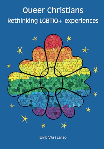 Queer Christians Rethinking LGBTIQ+ experiences von Esuberanza