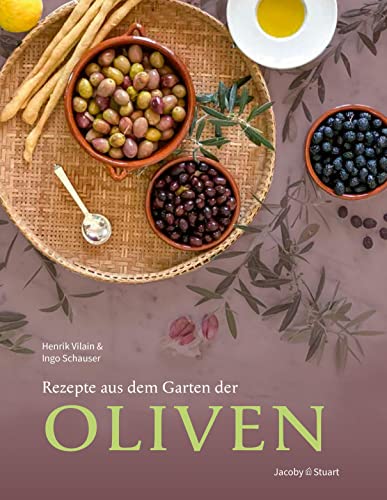 Rezepte aus dem Garten der Oliven (Von Sterneköchen und Sterneküchen) von Jacoby & Stuart