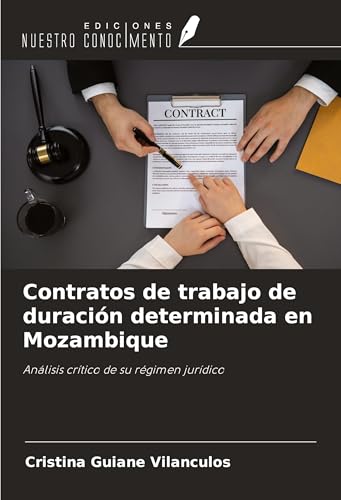 Contratos de trabajo de duración determinada en Mozambique: Análisis crítico de su régimen jurídico von Ediciones Nuestro Conocimiento