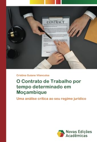 O Contrato de Trabalho por tempo determinado em Moçambique: Uma análise crítica ao seu regime jurídico von Novas Edições Acadêmicas
