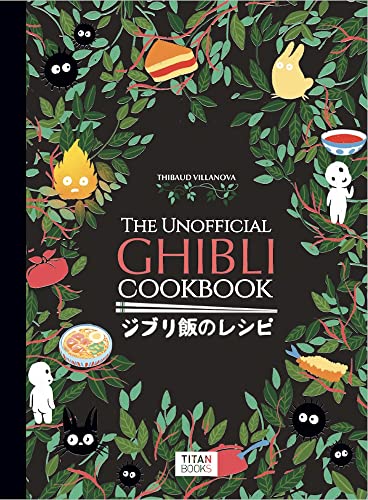 The Unofficial Ghibli Cookbook: Recipes from the Legendary Studio von Titan Books