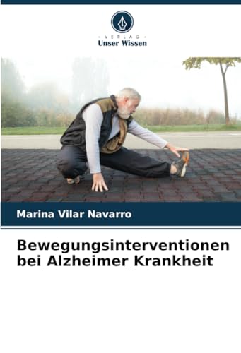 Bewegungsinterventionen bei Alzheimer Krankheit von Verlag Unser Wissen