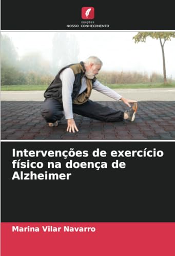 Intervenções de exercício físico na doença de Alzheimer von Edições Nosso Conhecimento