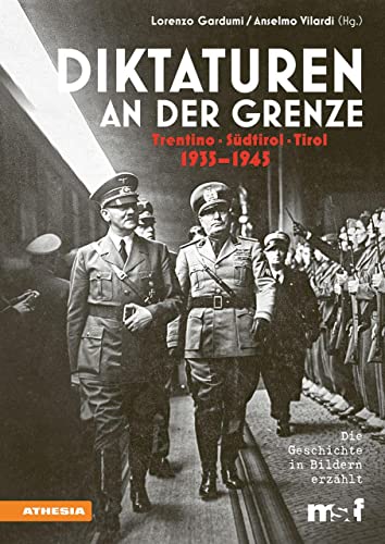 Diktaturen an der Grenze Trentino - Südtirol - Tirol: 1935-1945 von Athesia Tappeiner Verlag