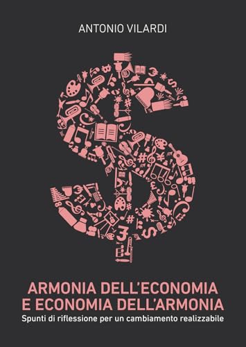 Armonia dell'economia e economia dell'armonia. Spunti di riflessione per un cambiamento realizzabile Armonia dell'economia e economia dell'armonia. Spunti di riflessione per un cambiamento realizzabile von Passione Scrittore selfpublishing