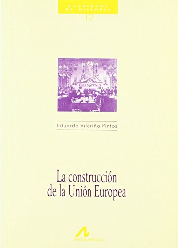 La construcción de la Unión Europea (Cuadernos de historia, Band 12)
