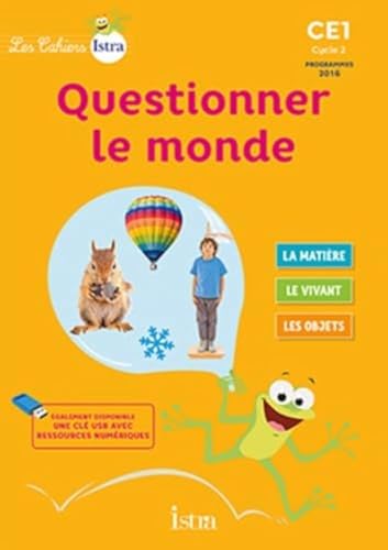 Les cahier Istra: Questionner le monde CE1