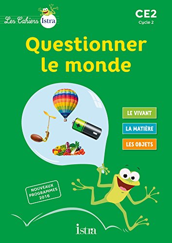 Les cahiers Istra: Questionner le monde CE2 - Livre de l'élève: Cahier de l'élève Les cahiers Istra: Questionner le monde CE2 - Livre de l'élève: Cahier de l'élève