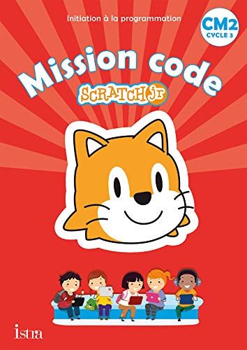 Mission code ! CM2 - Cahier de l'élève - Ed. 2021: Scratch Jr von ISTRA