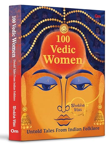 100 Vedic Women: Untold Tales From Indian Folklore von OM Books International