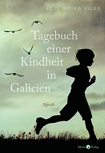 Tagebuch einer Kindheit in Galicien: Novelle Tagebuch einer Kindheit in Galicien: Novelle von Morio Verlag