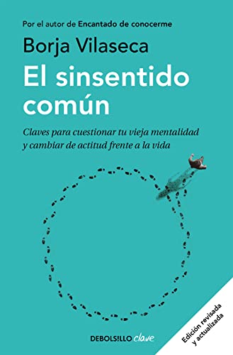 El sinsentido común: Claves para cuestionar tu vieja mentalidad y cambiar de actitud frente a la vida von DEBOLSILLO