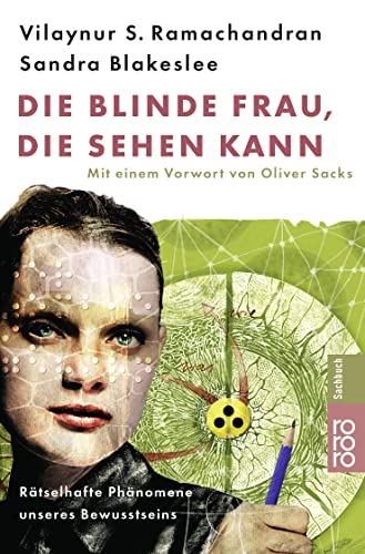 Die blinde Frau, die sehen kann: Rätselhafte Phänomene unseres Bewusstseins