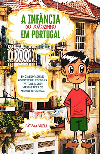 A Infância do Joãozinho em Portugal: Ein zweisprachiges Kinderbuch in einfacher portugiesischer Sprache über die Kindheit in Portugal von Schinken Verlag