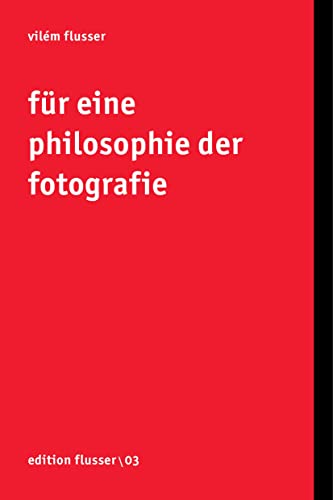 Für eine Philosophie der Fotografie (Edition Flusser)