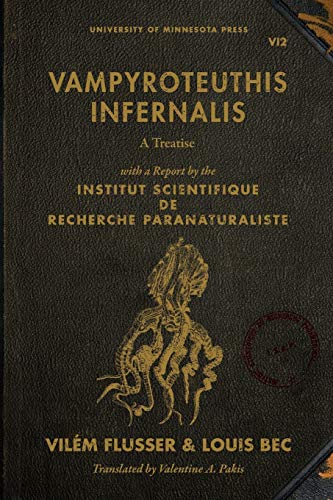 Vampyroteuthis Infernalis: A Treatise, with a Report by the Institut Scientifique de Recherche Paranaturaliste (Posthumanities, Band 23) von University of Minnesota Press