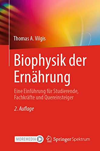 Biophysik der Ernährung: Eine Einführung für Studierende, Fachkräfte und Quereinsteiger von Springer Spektrum