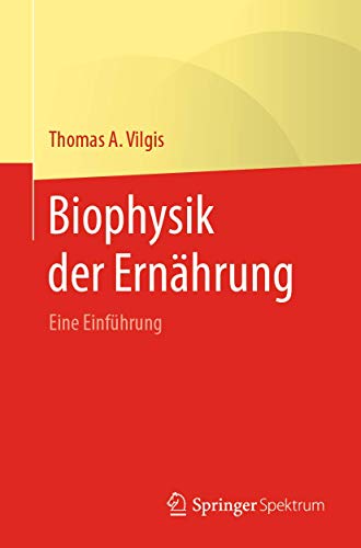 Biophysik der Ernährung: Eine Einführung Biophysik der Ernährung: Eine Einführung