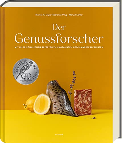 Der Genussforscher: Innovative Rezepte und faszinierende Experimente für kulinarische Entdeckungen - Molekularküche - Silbermedaille beim GAD 2022: ... Rezepten zu ungeahnten Geschmackserlebnissen