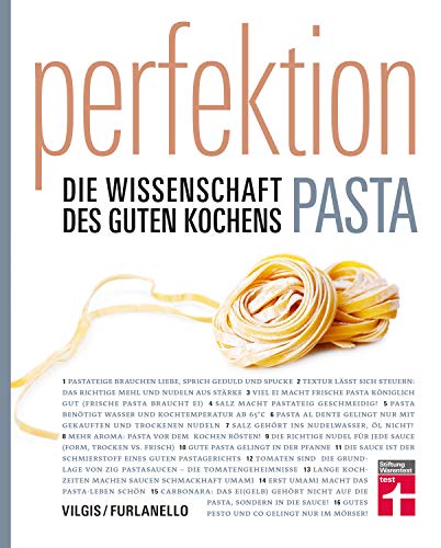 Perfektion Pasta: Fachwissen zur Herstellung und Zubereitung - Nudelsorten, Soßen, Aromen - Wissenschaftlich belegt - 80 Rezepte - Einfache Zubereitung: Die Wissenschaft des guten Kochens von Stiftung Warentest