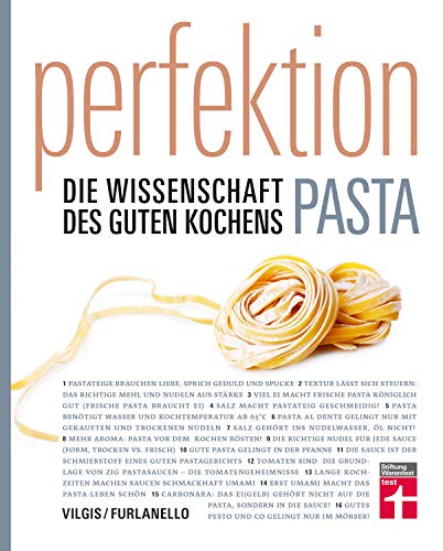 Perfektion Pasta: Fachwissen zur Herstellung und Zubereitung - Nudelsorten, Soßen, Aromen - Wissenschaftlich belegt - 80 Rezepte - Einfache Zubereitung: Die Wissenschaft des guten Kochens