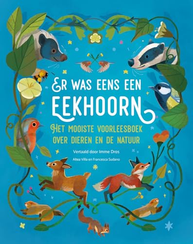 Er was eens een eekhoorn: Het mooiste voorleesboek over dieren en de natuur Er was eens een eekhoorn: Het mooiste voorleesboek over dieren en de natuur von Witte Leeuw