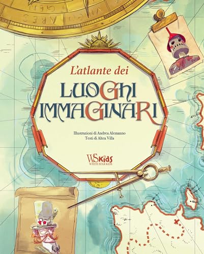 L'atlante dei luoghi immaginari. Ediz. a colori (White Star Kids)
