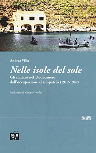 Nelle isole del sole. Gli italiani nel Dodecaneso dall'occupazione al rimpatrio (1912-1947) (Laissez-passer)