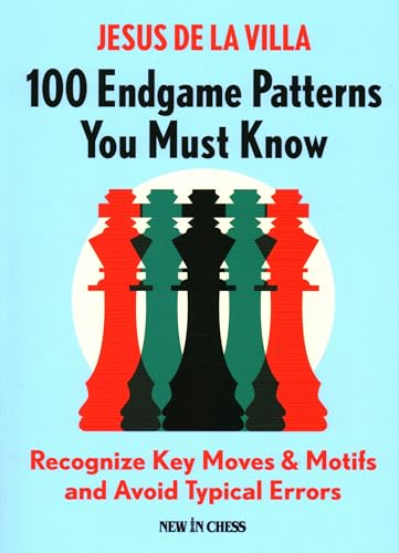 100 Endgame Patterns You Must Know: Recognize Key Moves & Motifs and Avoid Typical Errors 100 Endgame Patterns You Must Know: Recognize Key Moves & Motifs and Avoid Typical Errors von NEW IN CHESS