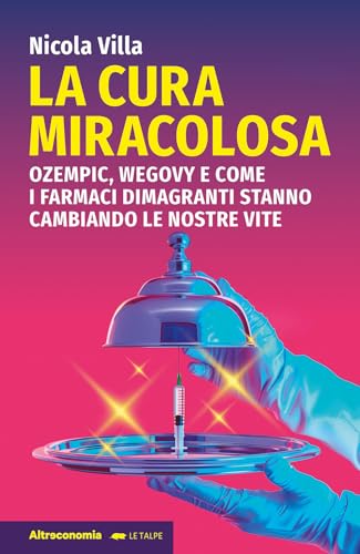 La cura miracolosa. Ozempic, Wegovy e come i farmaci dimagranti stanno cambiando le nostre vite (Le talpe) von Altreconomia