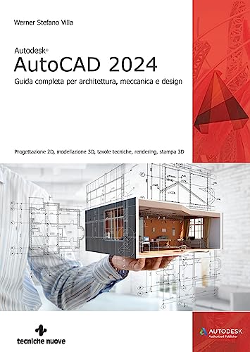 Autodesk® AutoCAD 2024. Guida completa per architettura, meccanica e design (Informatica) von Tecniche Nuove