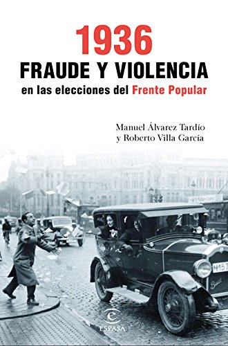 1936, fraude y violencia en las elecciones del Frente Popular (Fuera de colección)