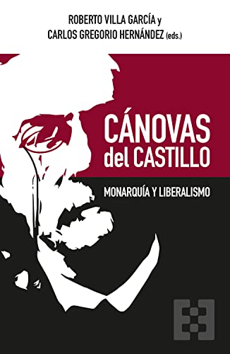 Cánovas del Castillo: Monarquía y Liberalismo (Nuevo Ensayo, Band 110)