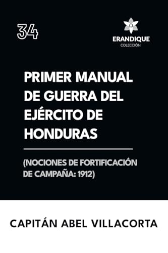 Primer manual de guerra del ejército de Honduras (Nociones de fortificación de campaña 1912) von Colección Erandique