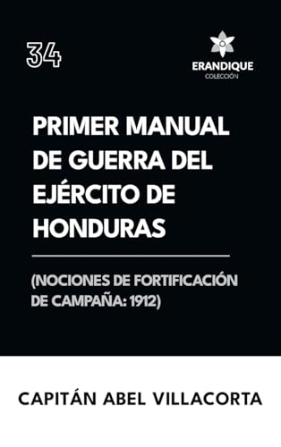 Primer manual de guerra del ejército de Honduras (Nociones de fortificación de campaña 1912) von Colección Erandique